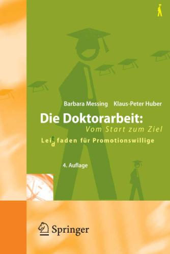 Die Doktorarbeit: Vom Start zum Ziel: Lei(d)tfaden für Promotionswillige GERMAN