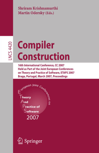 Compiler Construction: 16th International Conference, CC 2007, Held as Part of the Joint European Conferences on Theory and Practice of Software, ... (Lecture Notes in Computer Science, 4420)