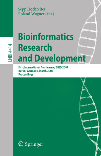 Bioinformatics Research and Development: First International Conference, BIRD 2007, Berlin, Germany, March 12-14, 2007, Proceedings (Lecture Notes in Computer Science, 4414)