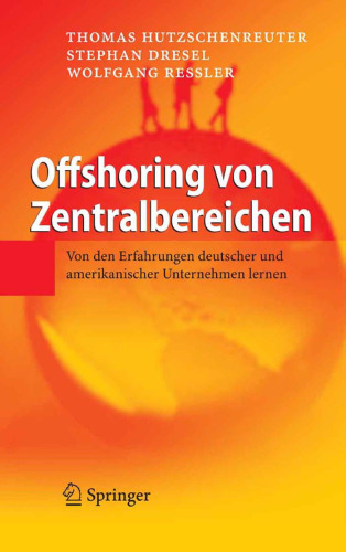 Offshoring von Zentralbereichen: Von den Erfahrungen deutscher und amerikanischer Unternehmen lernen German