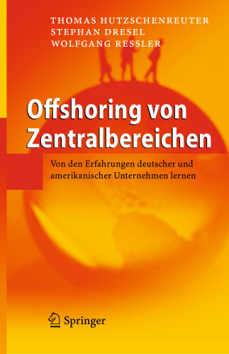 Offshoring von Zentralbereichen: Von den Erfahrungen deutscher und amerikanischer Unternehmen lernen (German Edition)