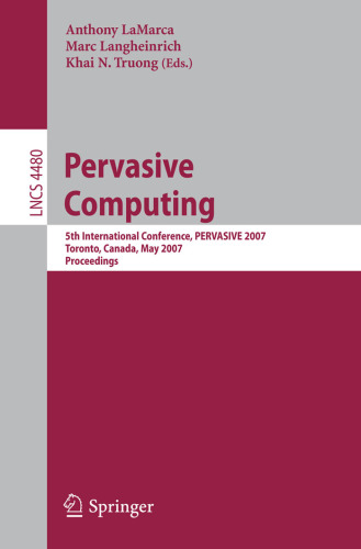 Pervasive Computing: 5th International Conference, PERVASIVE 2007, Toronto, Canada, May 13-16, 2007. Proceedings