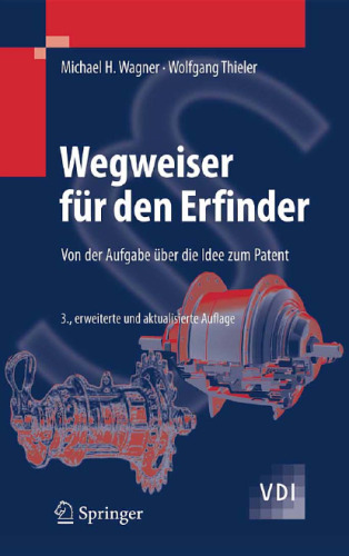 Wegweiser für den Erfinder: Von der Aufgabe über die Idee zum Patent