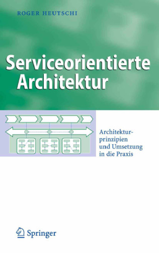 Serviceorientierte Architektur: Architekturprinzipien und Umsetzung in die Praxis GERMAN