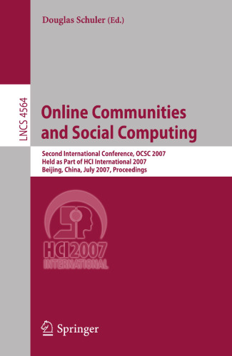 Online Communities and Social Computing: Second International Conference, OCSC 2007, Held as Part of HCI International 2007, Beijing, China, July ... (Lecture Notes in Computer Science, 4564)