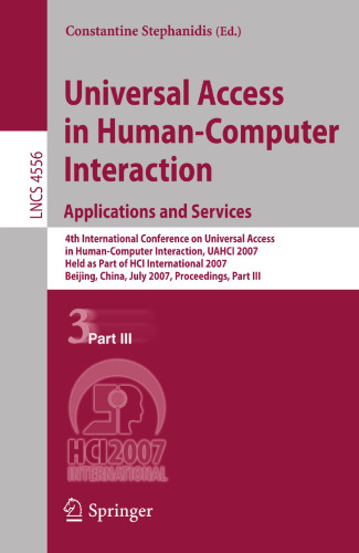 Universal Access in Human-Computer Interaction. Applications and Services: 4th International Conference on Universal Access in Human-Computer ... III (Lecture Notes in Computer Science, 4556)