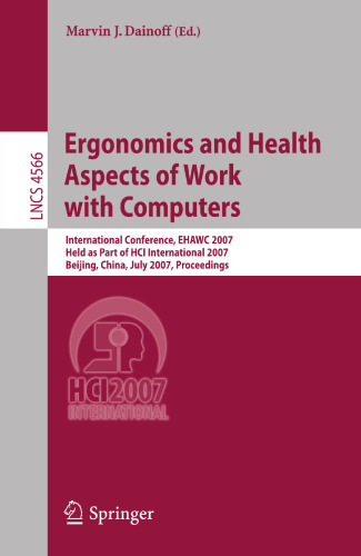 Ergonomics and Health Aspects of Work with Computers: International Conference, EHAWC 2007, Held as Part of HCI International 2007, Beijing, China, ... (Lecture Notes in Computer Science, 4566)