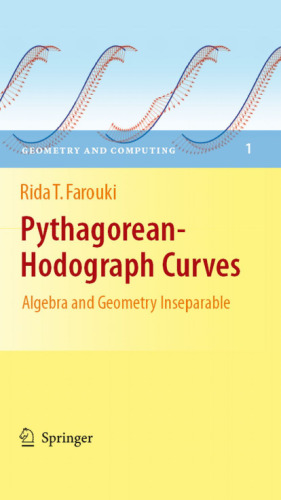Pythagorean-Hodograph Curves: Algebra and Geometry Inseparable (Geometry and Computing)