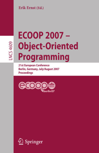 ECOOP - Object-Oriented Programming: 21th European Conference, Berlin, Germany, July 30 - August 3, 2007, Proceedings