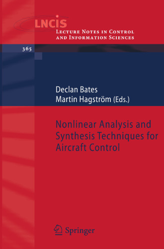 Nonlinear Analysis and Synthesis Techniques for Aircraft Control (Lecture Notes in Control and Information Sciences, 365)