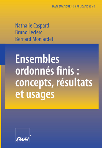 Ensembles ordonnés finis : concepts, résultats et usages (Mathématiques et Applications, 60) (French Edition)