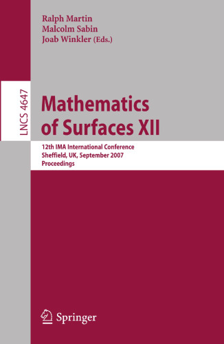 Mathematics of Surfaces XII: 12th IMA International Conference, Sheffield, UK, September 4-6, 2007, Proceedings (Lecture Notes in Computer Science, 4647)