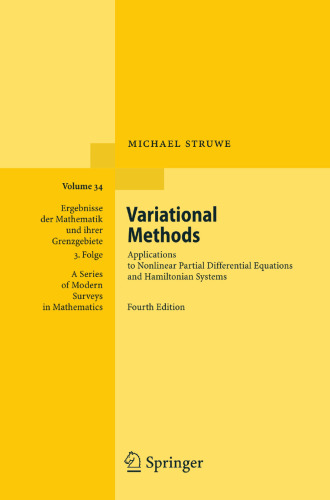 Variational Methods: Applications to Nonlinear Partial Differential Equations and Hamiltonian Systems (Ergebnisse der Mathematik und ihrer ... Series of Modern Surveys in Mathematics, 34)