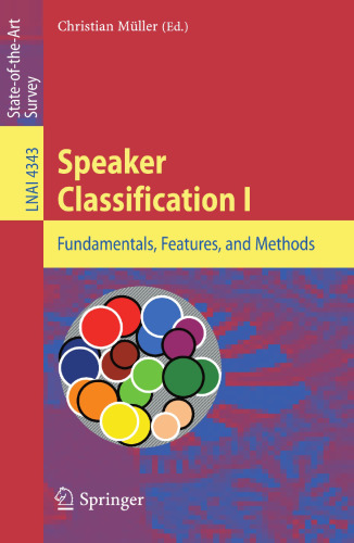 Speaker Classification I: Fundamentals, Features, and Methods (Lecture Notes in Computer Science, 4343)