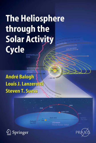 The Heliosphere through the Solar Activity Cycle (Springer Praxis Books Astronomy and Planetary Sciences) (Springer Praxis Books Astronomy and Planetary Sciences)