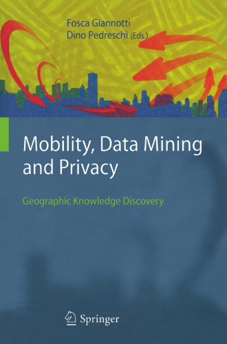 Mobility, Data Mining and Privacy: Geographic Knowledge Discovery