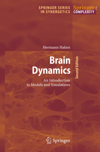 Brain Dynamics: An Introduction to Models and Simulations (Springer Series in Synergetics)