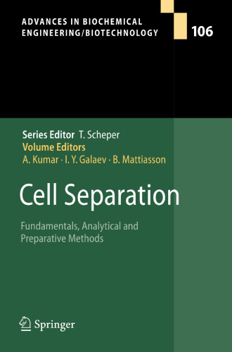 Cell Separation: Fundamentals, Analytical and Preparative Methods (Advances in Biochemical Engineering/Biotechnology, 106)
