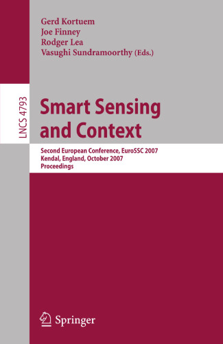 Smart Sensing and Context: Second European Conference, EuroSSC 2007, Kendal, England, October 23-25, 2007, Proceedings (Lecture Notes in Computer Science, 4793)