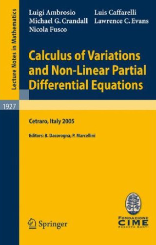 Calculus of variations and nonlinear partial differential equations: lectures given at the C.I.M.E. Summer School held in Cetraro, Italy, June 27-July 2, 2005