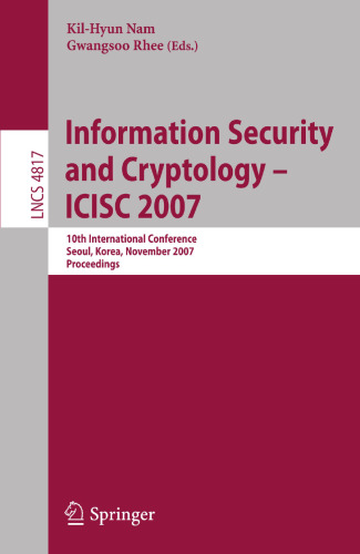 Information Security and Cryptology - ICISC 2007: 10th International Conference, Seoul, Korea, November 29-30, 2007, Proceedings (Lecture Notes in Computer Science, 4817)