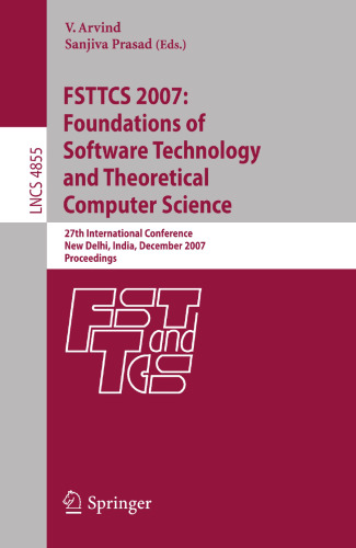 FSTTCS 2007: Foundations of Software Technology and Theoretical Computer Science: 27th International Conference, New Delhi, India, December 12-14, 2007, Proceedings