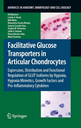 Facilitative Glucose Transporters in Articular Chondrocytes: Expression, Distribution and Functional Regulation of GLUT Isoforms by Hypoxia, Hypoxia Mimetics, ... in Anatomy, Embryology and Cell Biology)