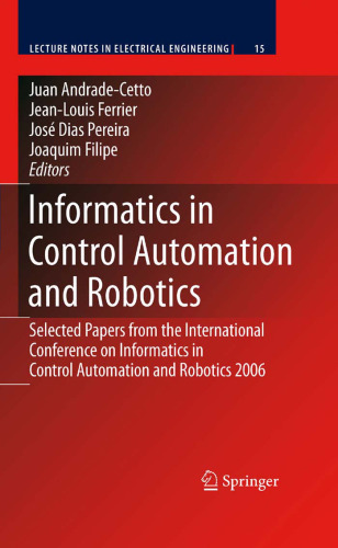 Informatics in Control Automation and Robotics: Selected Papers from the International Conference on Informatics in Control Automation and Robotics 2006 (Lecture Notes in Electrical Engineering)