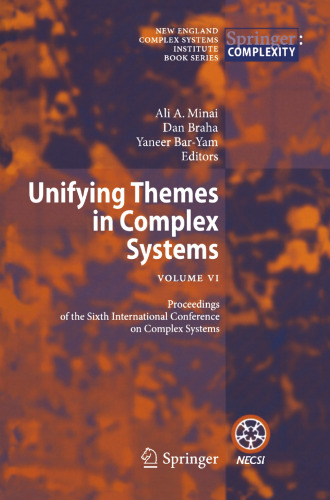 Unifying Themes in Complex Systems: Vol VI: Proceedings of the Sixth International Conference on Complex Systems (New England Complex Systems Institute Book)