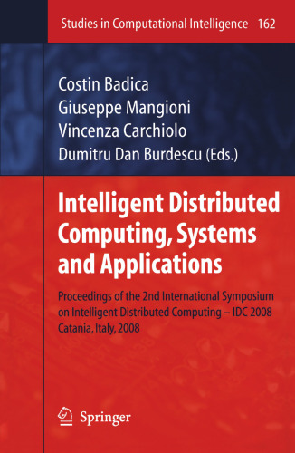 Intelligent Distributed Computing, Systems and Applications: Proceedings of the 2nd International Symposium on Intelligent Distributed Computing – IDC ... (Studies in Computational Intelligence, 162)