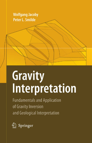 Gravity interpretation : fundamentals and application of gravity inversion and geological interpretation