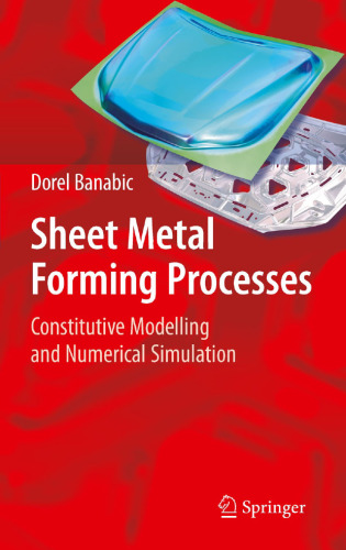 Sheet Metal Forming Processes: Constitutive Modelling and Numerical Simulation