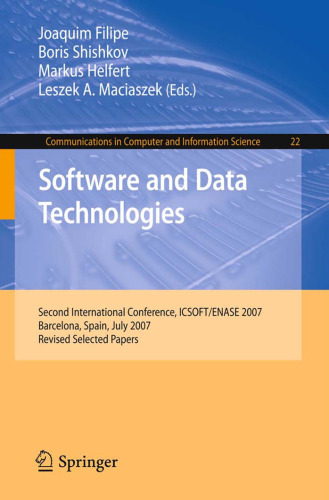 Software and Data Technologies: Second International Conference, ICSOFT ENASE 2007, Barcelona, Spain, July 22-25, 2007, Revised Selected Papers (Communications in Computer and Information Science)