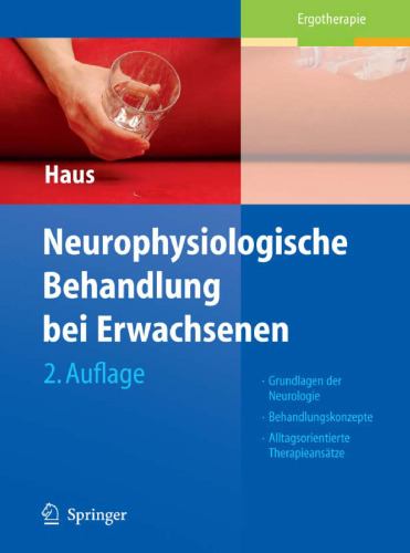 Neurophysiologische Behandlung bei Erwachsenen: Grundlagen der Neurologie, Behandlungskonzepte, Alltagsorientierte Therapieansätze, 2. Auflage