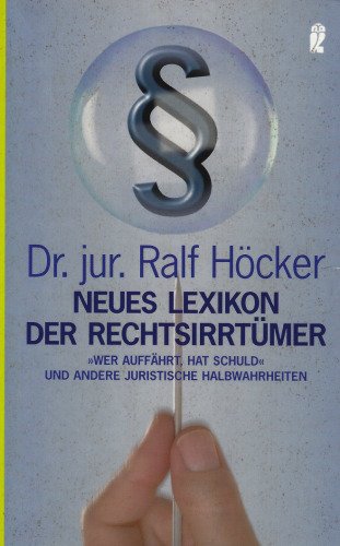 Neues Lexikon der Rechtsirrtümer. 'Wer auffährt hat Schuld' und andere juristische Halbwahrheiten'