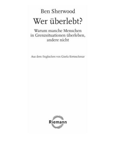 Wer überlebt? Warum manche Menschen in Grenzsituationen überleben, andere nicht