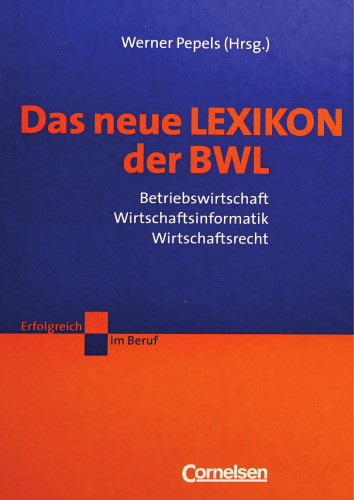 Das neue Lexikon der BWL: Betriebswirtschaft - Wirtschaftsinformatik - Wirtschaftsrecht