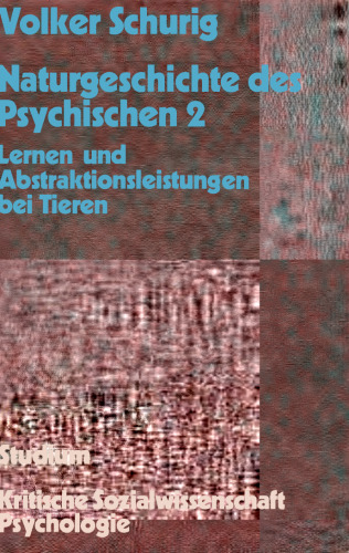 Naturgeschichte des Psychischen 2: Lernen und Abstraktionsleistungen bei Tieren