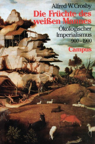 Die Früchte des weißen Mannes. Ökologischer Imperialismus 900-1900