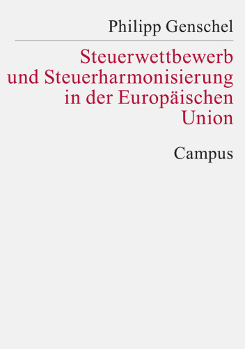 Steuerharmonisierung und Steuerwettbewerb in der Europäischen Union.