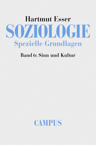 Soziologie. Spezielle Grundlagen: Band 6: Sinn und Kultur