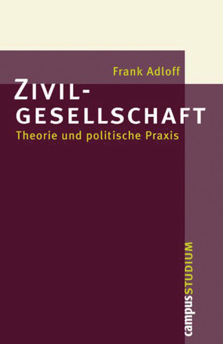 Zivilgesellschaft: Theorie und politische Praxis