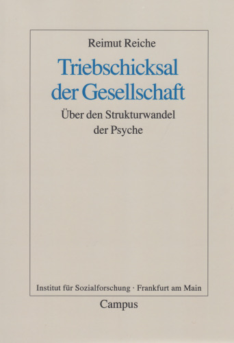 Triebschicksal der Gesellschaft: Über den Strukturwandel der Psyche