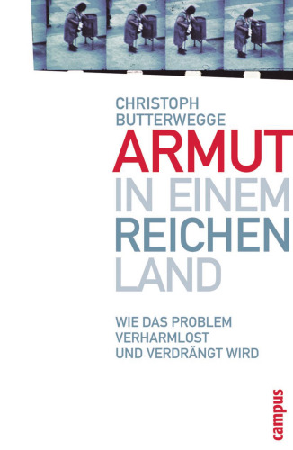 Armut in einem reichen Land. Wie das Problem verharmlost und verdrängt wird