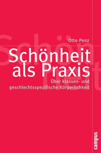 Schönheit als Praxis: Über klassen- und geschlechtsspezifische Körperlichkeit (Reihe: , Band 42)