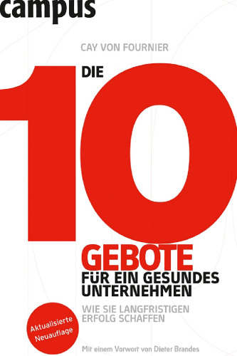 Die 10 Gebote für ein gesundes Unternehmen: Wie Sie langfristigen Erfolg schaffen, 2. Auflage