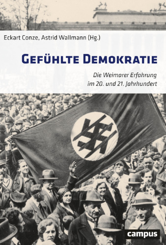 Gefühlte Demokratie : Die Weimarer Erfahrung im 20. und 21. Jahrhundert