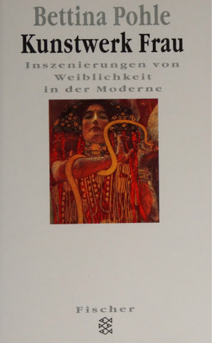Kunstwerk Frau : Inszenierungen von Weiblichkeit in der Moderne