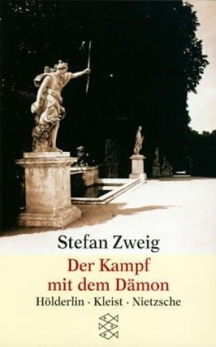Der Kampf mit dem Dämon : Hölderlin - Kleist - Nietzsche