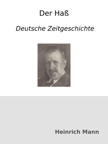 Der Haß : Deutsche Zeitgeschichte